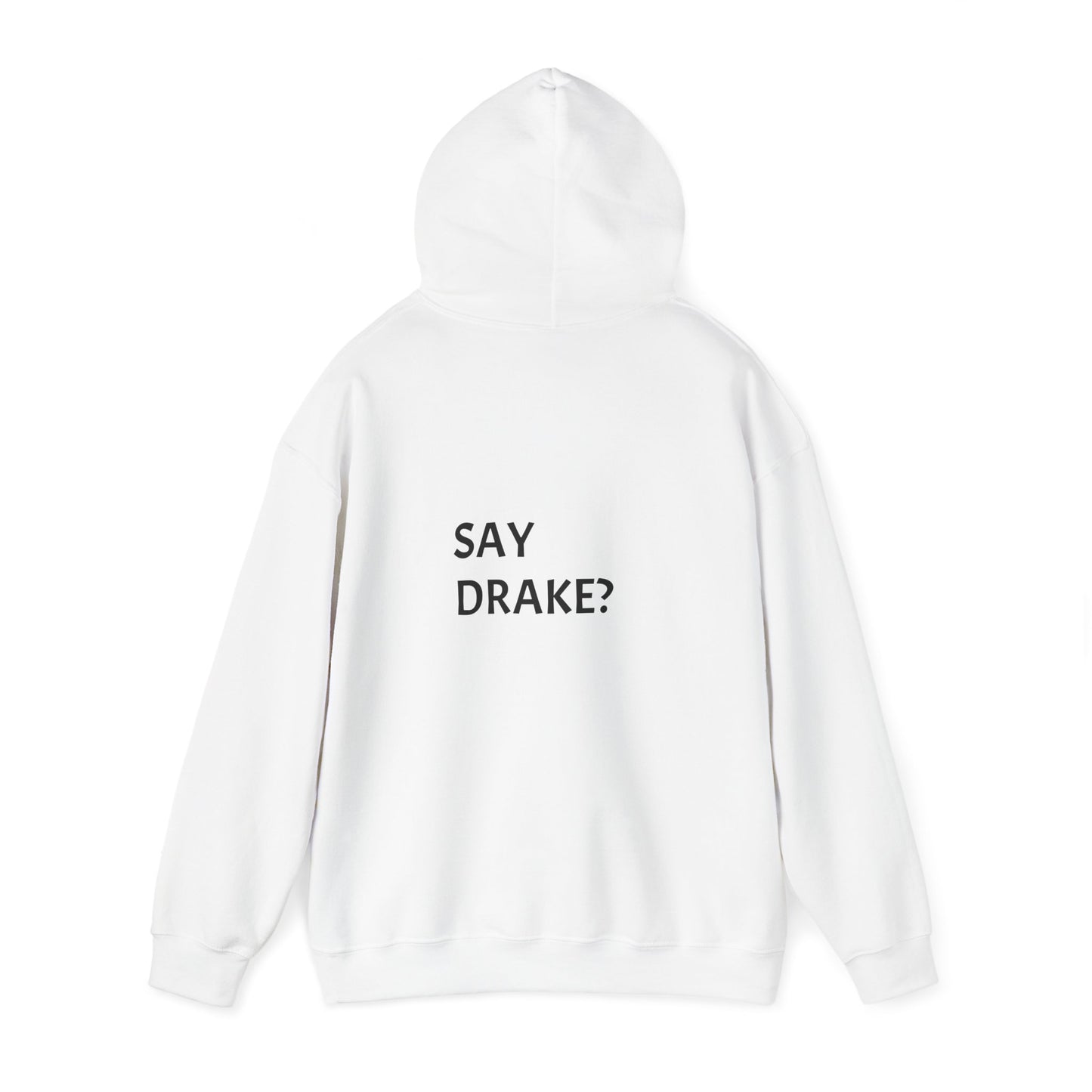 Say Drake? Unisex Heavy Blend Hooded Sweatshirt, Cool Casual Hoodie, Drake Lover Gift, Music Fan Apparel, Streetwear Fashion, Gift for Him