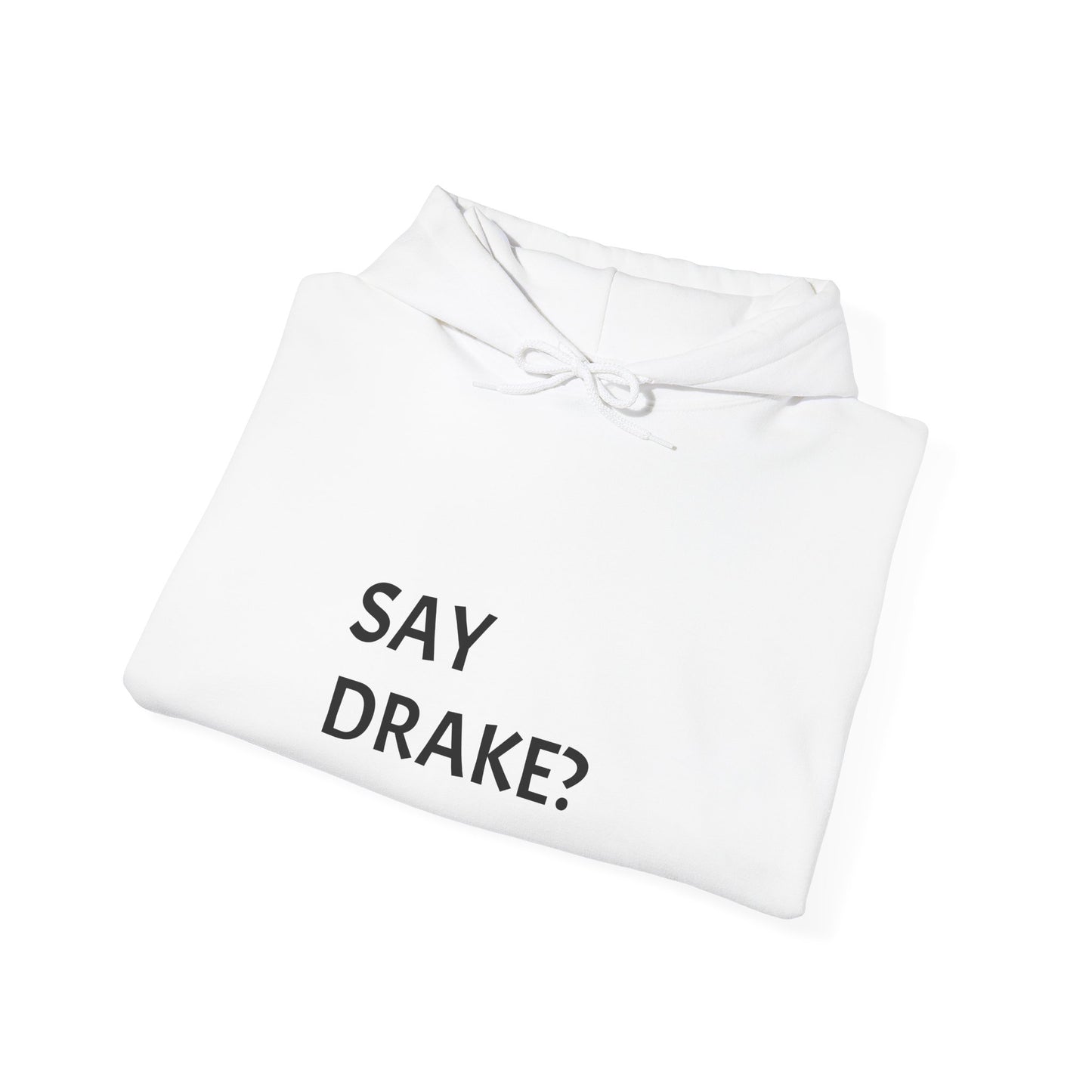 Say Drake? Unisex Heavy Blend Hooded Sweatshirt, Cool Casual Hoodie, Drake Lover Gift, Music Fan Apparel, Streetwear Fashion, Gift for Him